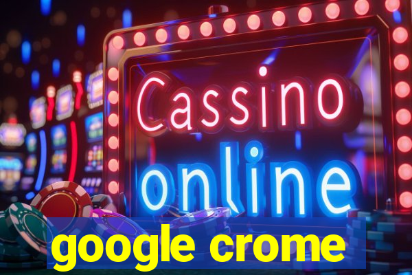 google crome